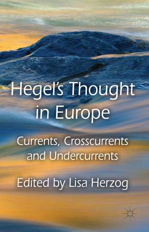 Hegel's Thought in Europe: Currents, Crosscurrents and Undercurrents de L. Herzog