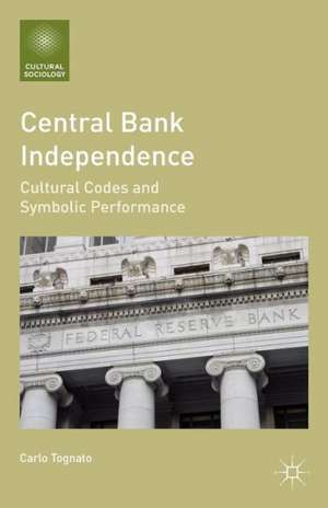 Central Bank Independence: Cultural Codes and Symbolic Performance de C. Tognato