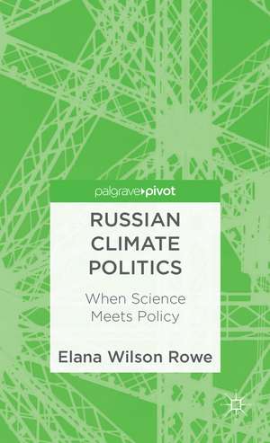 Russian Climate Politics: When Science Meets Policy de Kenneth A. Loparo