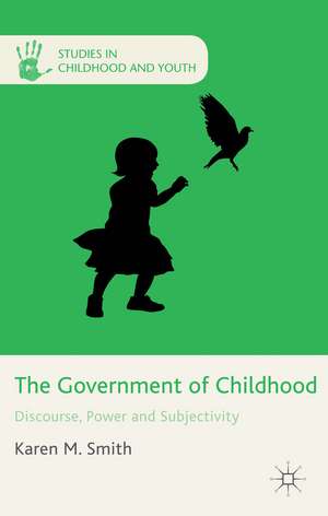 The Government of Childhood: Discourse, Power and Subjectivity de K. Smith