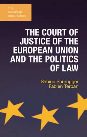 The Court of Justice of the European Union and the Politics of Law de Sabine Saurugger