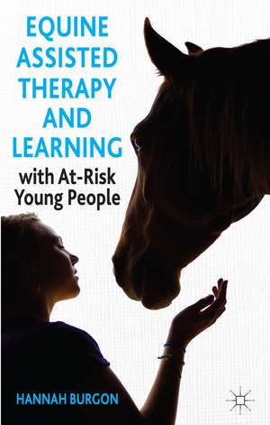 Equine-Assisted Therapy and Learning with At-Risk Young People de Hannah Burgon