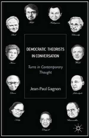 Democratic Theorists in Conversation: Turns in Contemporary Thought de J. Gagnon