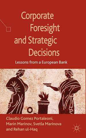 Corporate Foresight and Strategic Decisions: Lessons from a European Bank de S. Marinova