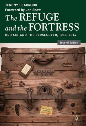 The Refuge and the Fortress: Britain and the Persecuted 1933 - 2013 de J. Seabrook