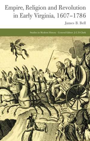 Empire, Religion and Revolution in Early Virginia, 1607-1786 de J. Bell