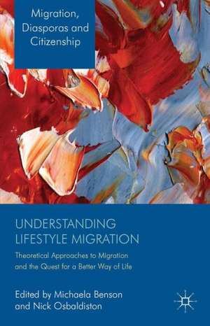 Understanding Lifestyle Migration: Theoretical Approaches to Migration and the Quest for a Better Way of Life de M. Benson