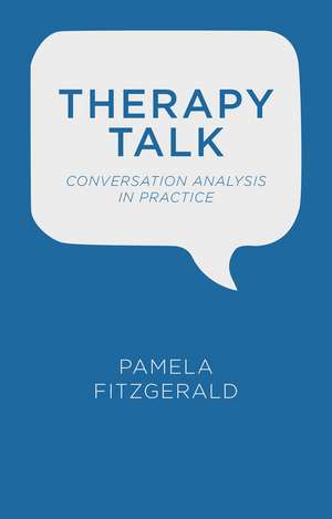 Therapy Talk: Conversation Analysis in Practice de P. Fitzgerald