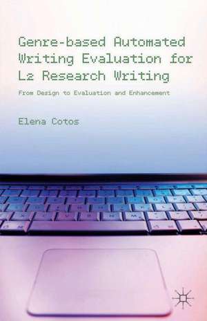 Genre-based Automated Writing Evaluation for L2 Research Writing: From Design to Evaluation and Enhancement de E. Cotos