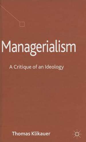 Managerialism: A Critique of an Ideology de T. Klikauer