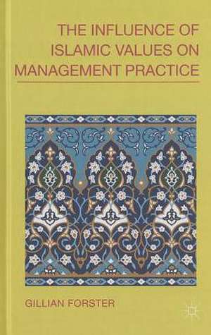 The Influence of Islamic Values on Management Practice de G. Forster