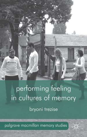 Performing Feeling in Cultures of Memory de B. Trezise