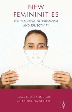 New Femininities: Postfeminism, Neoliberalism and Subjectivity de R. Gill