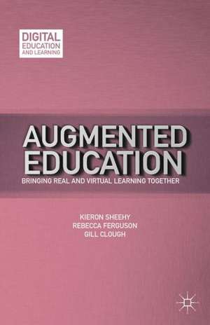 Augmented Education: Bringing Real and Virtual Learning Together de K. Sheehy