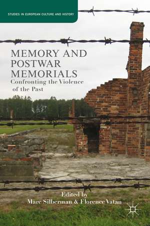 Memory and Postwar Memorials: Confronting the Violence of the Past de M. Silberman