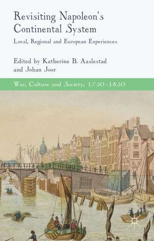 Revisiting Napoleon’s Continental System: Local, Regional and European Experiences de K. Aaslestad