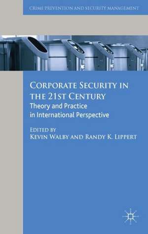 Corporate Security in the 21st Century: Theory and Practice in International Perspective de Kevin Walby