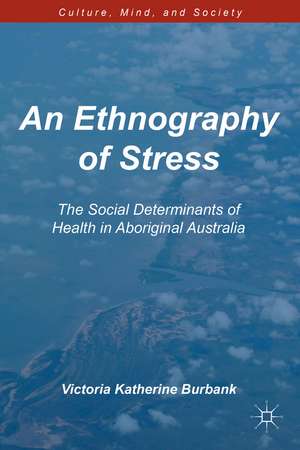 An Ethnography of Stress: The Social Determinants of Health in Aboriginal Australia de V. Burbank