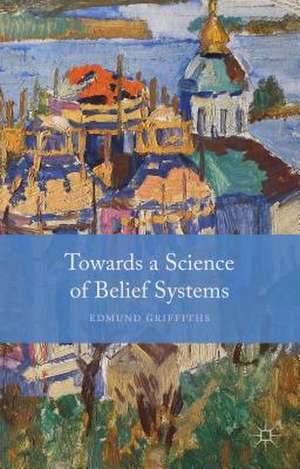 Towards a Science of Belief Systems de E. Griffiths