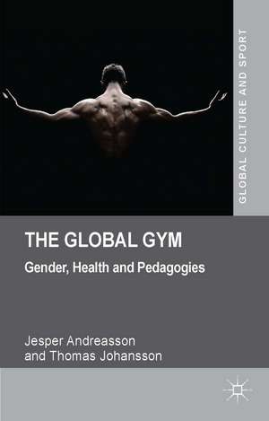 The Global Gym: Gender, Health and Pedagogies de J. Andreasson