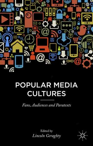 Popular Media Cultures: Fans, Audiences and Paratexts de L. Geraghty