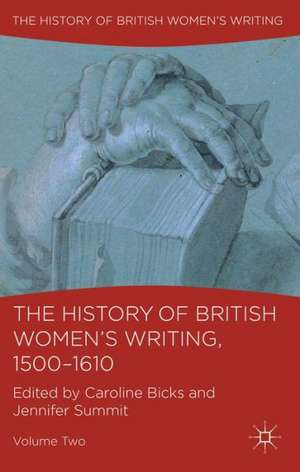 The History of British Women's Writing, 1500-1610: Volume Two de C. Bicks