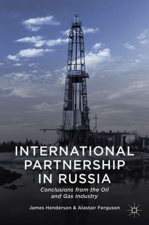 International Partnership in Russia: Conclusions from the Oil and Gas Industry de James Henderson