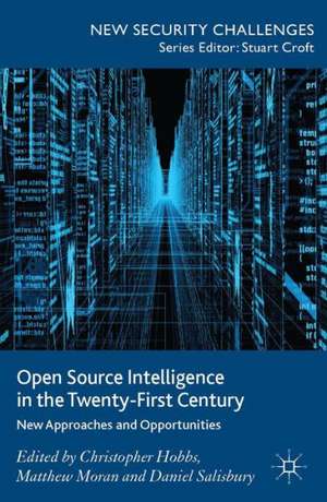 Open Source Intelligence in the Twenty-First Century: New Approaches and Opportunities de C. Hobbs