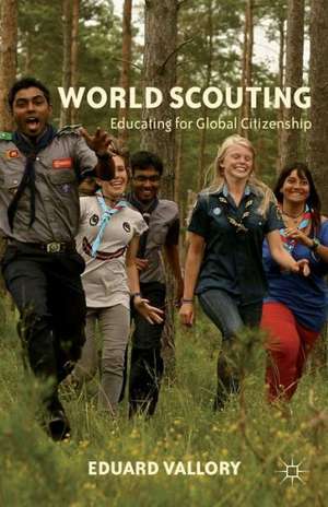 World Scouting: Educating for Global Citizenship de E. Vallory