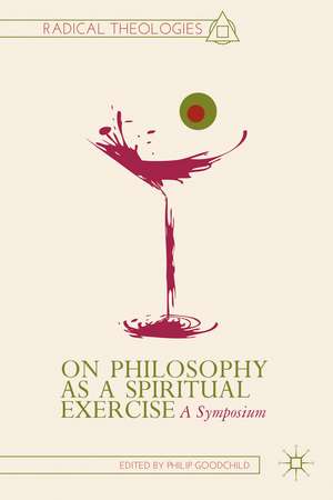 On Philosophy as a Spiritual Exercise: A Symposium de P. Goodchild