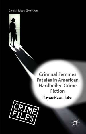 Criminal Femmes Fatales in American Hardboiled Crime Fiction de Maysaa Husam Jaber