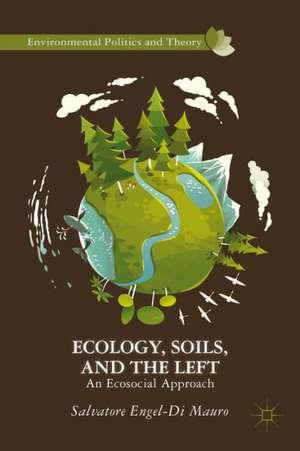 Ecology, Soils, and the Left: An Ecosocial Approach de Kenneth A. Loparo