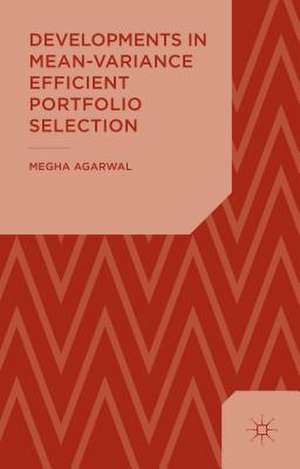 Developments in Mean-Variance Efficient Portfolio Selection de M. Agarwal