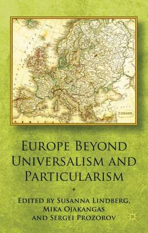 Europe Beyond Universalism and Particularism de S. Lindberg