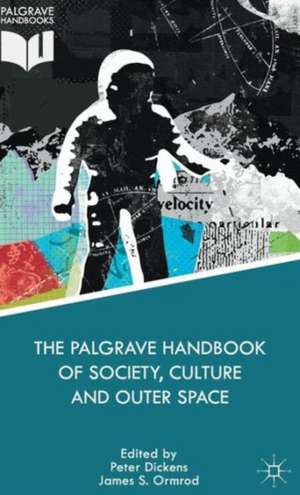 The Palgrave Handbook of Society, Culture and Outer Space de James S. Ormrod