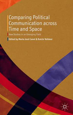 Comparing Political Communication across Time and Space: New Studies in an Emerging Field de M. Canel