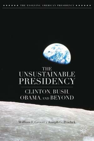 The Unsustainable Presidency: Clinton, Bush, Obama, and Beyond de W. Grover