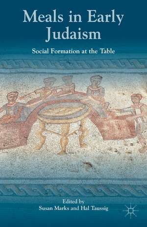 Meals in Early Judaism: Social Formation at the Table de S. Marks