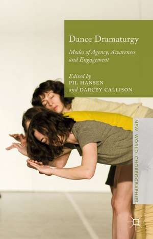 Dance Dramaturgy: Modes of Agency, Awareness and Engagement de Pil Hansen