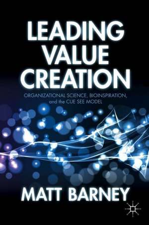 Leading Value Creation: Organizational Science, Bioinspiration, and the Cue See Model de M. Barney