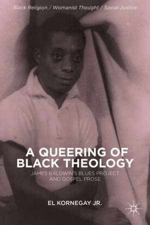 A Queering of Black Theology: James Baldwin's Blues Project and Gospel Prose de E. Kornegay