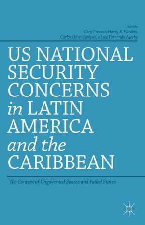 US National Security Concerns in Latin America and the Caribbean: The Concept of Ungoverned Spaces and Failed States de G. Prevost