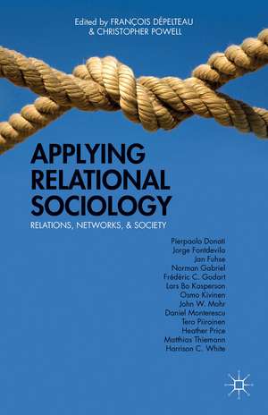 Applying Relational Sociology: Relations, Networks, and Society de Kenneth A. Loparo