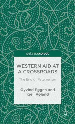 Western Aid at a Crossroads: The End of Paternalism de Øyvind Eggen