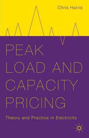 Peak Load and Capacity Pricing: Theory and Practice in Electricity de C. Harris