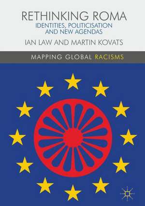 Rethinking Roma: Identities, Politicisation and New Agendas de Ian Law