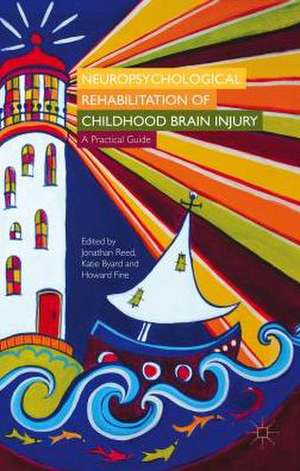 Neuropsychological Rehabilitation of Childhood Brain Injury: A Practical Guide de J. Reed