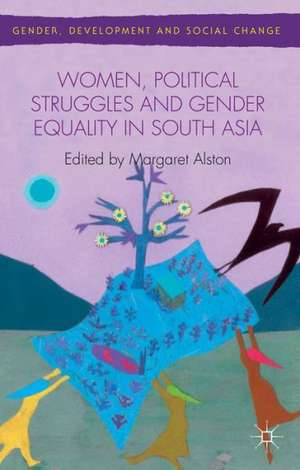 Women, Political Struggles and Gender Equality in South Asia de M. Alston