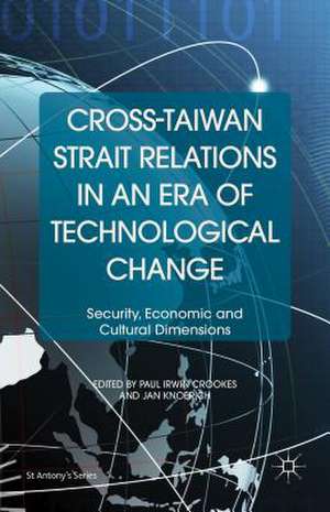 Cross-Taiwan Strait Relations in an Era of Technological Change: Security, Economic and Cultural Dimensions de Kenneth A. Loparo