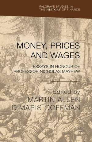 Money, Prices and Wages: Essays in Honour of Professor Nicholas Mayhew de M. Allen